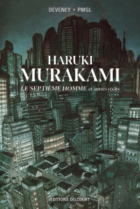 Haruki Murakami : Le septième homme et autres récits - Deveney Jean-Christophe ; PMGL