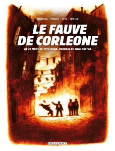 Le fauve de Corleone. Vie et mort de Totò Riina, parrain de cosa nostra - MORVAN/TEYO/MERINO