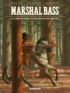 Marshal Bass Tome 8 : La mort misérable et solitaire de Mindy Maguire - Macan ; Kordey ; Anubis