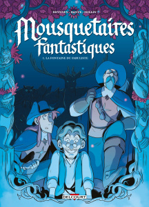 Mousquetaires fantastiques Tome 1 : La fontaine du fabuliste - Deveney Jean-Christophe