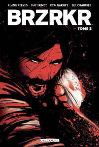 BRZRKR Tome 2 - Reeves K. ; Kindt M. ; Garney R. ; Crabtree B.