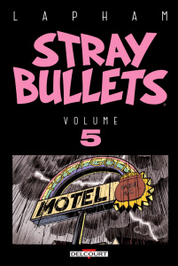 Stray Bullets Tome 5 - Lapham David ; Chauvel David ; Remaud-Dauniol Hélè