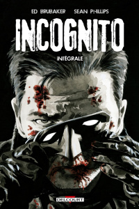 Incognito Intégrale : Tome 1, Projet Overkill ; Tome 2, Mauvaises influences - Brubaker Ed ; Phillips Sean ; Staples Val ; Meylae