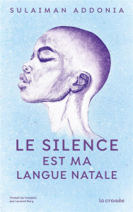 Le silence est ma langue natale - Addonia Sulaiman ; Bury Laurent