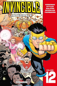 Invincible - Intégrale Tome 12 - Kirkman ; Ottley ; Walker ; Morales ; Fairbairn