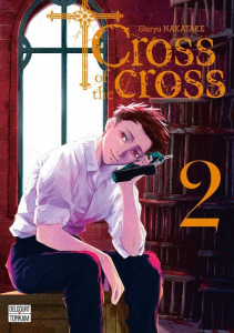 Cross of the cross Tome 2 - Nakatake Shiryu ; Malet Frédéric