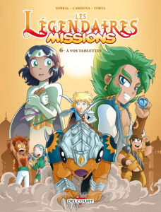 Les Légendaires Missions Tome 6 : A vos tablettes - Sobral Patrick ; Cardona Philippe ; Torta Florence