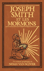 Joseph Smith et les Mormons - Van Sciver Noah ; Ruchier Jacob
