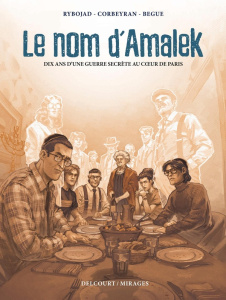 Le nom d'Amalek. Dix ans d'une guerre secrète au coeur de Paris - Rybojad ; Corbeyran ; Begue