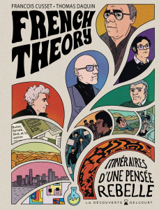 French Theory. Itinéraires d'une pensée rebelle - Cusset François ; Daquin Thomas