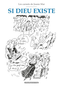 Les carnets de Joann Sfar : Si Dieu existe - Sfar Joann
