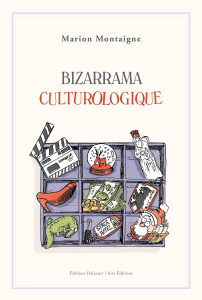 Bizzarrama culturologique - Montaigne Marion ; Collin Philippe