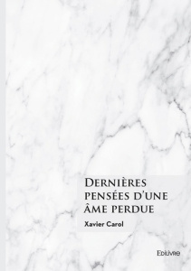 Dernières pensées d'une âme perdue - Carol Xavier
