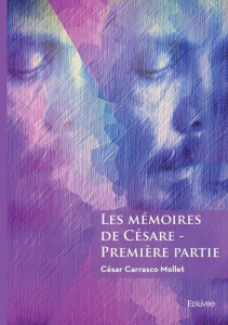 Les mémoires de Césare - Tome 1 - Carrasco Mollet césar