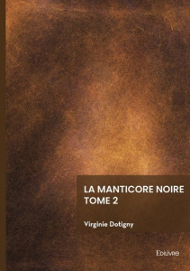 La manticore noire - Tome 2. La riposte des anges - Dotigny Virginie