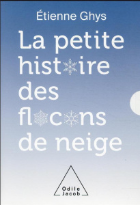 La Petite histoire des flocons de neige - Ghys Etienne