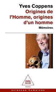 Origines de l'Homme, origines d'un homme. Mémoires - Coppens Yves