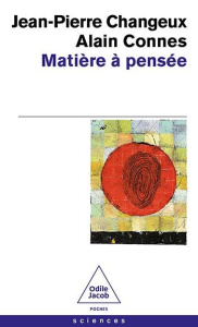 Matière à pensée - Changeux Jean-Pierre ; Connes Alain