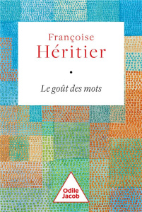 Le Goût des mots - Héritier Françoise