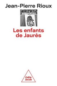 Les enfants de Jaurès - Rioux Jean-Pierre