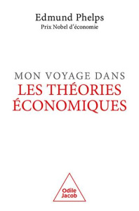 Mon voyage dans les théories économiques - Phelps Edmund ; Henry Jacqueline