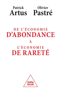 De l'économie d'aboncance à l'économie de rareté - Artus Patrick ; Pastré Olivier
