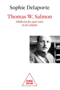 Thomas W. Salmon, médecin des sans voix et des soldats - Delaporte Sophie