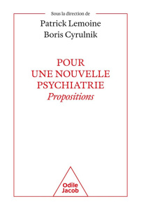 Pour une nouvelle psychiatrie : propositions. - Cyrulnik Boris, Lemoine Patrick