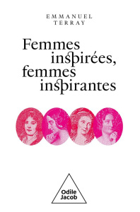 Femmes inspirées, femmes inspirantes. Pauline de Beaumont, Aimée de Coigny, Delphine de Girardin, De - Terray Emmanuel