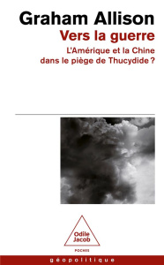 Vers la guerre. La Chine et l'Amérique dans le piège de Thucydide ? - Allison Graham ; Hersant Patrick ; Kleiman-Lafon S
