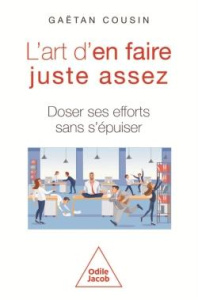 L'art d'en faire juste assez. Doser ses efforts sans s'épuiser - Cousin Gaëtan