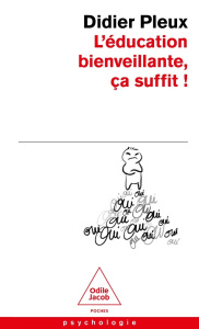 L'éducation bienveillante, ça suffit ! - Pleux Didier