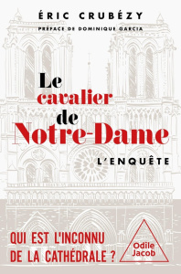 Le Cavalier de Notre-Dame. L'enquête - Crubézy Eric ; Garcia Dominique