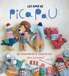 Les amis de Pica Pau. 20 amigurumis à crocheter. Tome 2 - Schenkel Yan ; Gorostegui Matias ; Oudin Géraldine