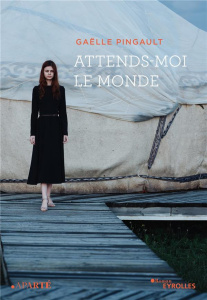Attends-moi le monde - Pingault Gaëlle