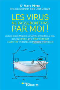 Les virus ne passeront pas par moi ! Les bons gestes d'hygiène, un système immunitaire au top... Tou - Pérez Marc ; Lefief-Delcourt Alix ; Cooper Tiffany