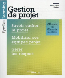 Gestion de projet. Savoir cadrer le projet, mobiliser ses équipes projet, gérer les risques - Maders Henri-Pierre