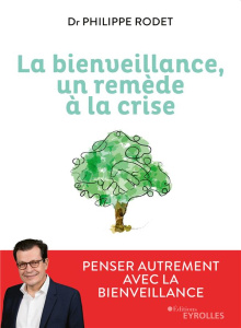 La bienveillance, un remède à la crise. Penser autrement avec la bienveillance - Rodet Philippe ; Demurger Pascal