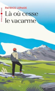Là où cesse le vacarme - Lepage Patrice