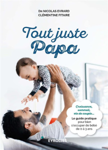 Tout juste Papa - Evrard Nicolas ; Fitaire Clémentine