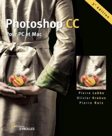 Photoshop CC. Pour PC et Mac - Labbe Pierre ; Ruiz Pierre