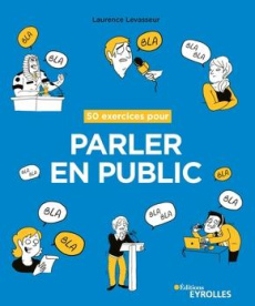 50 exercices pour parler en public - Levasseur Laurence