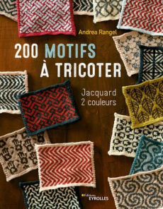 200 motifs à tricoter. Jacquard 2 couleurs - Rangel Andrea ; Friend Sue A. ; Kelleher Kathie ;