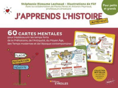 J'apprends l'histoire autrement pour petits et grands. 60 cartes mentales pour (re)découvrir les tem - Eleaume Lachaud Stéphanie