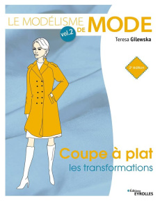 Le modélisme de mode. Volume 2, Coupe à plat : les transformations - Gilewska Teresa