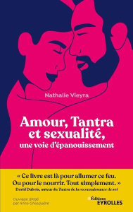 Amour, Tantra et sexualité, une voie d'épanouissement - Vieyra Nathalie ; Dubois David