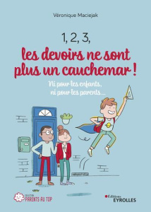 1, 2, 3, les devoirs ne sont plus un cauchemar ! Ni pour les enfants, ni pour les parents... - Maciejak Véronique ; Plée Leslie ; Czternasty Flor