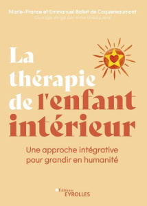 La thérapie de l'enfant intérieur. Une approche intégrative pour grandir en humanité - Ballet de Croquereaumont Marie-France ; Ballet de