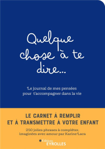 Quelque chose à te dire... Le journal de mes pensées pour t'accompagner dans la vie - Laca Karine
