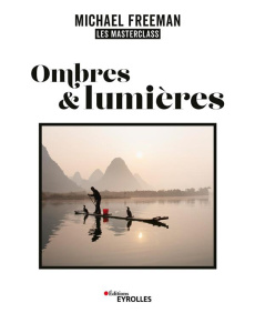 Ombres et lumières, les masterclass de Michael Freeman - Freeman Michael